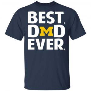 Michigan Wolverines Best Dad Ever T-Shirts 15
