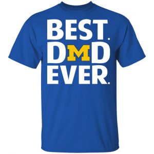 Michigan Wolverines Best Dad Ever T-Shirts 16