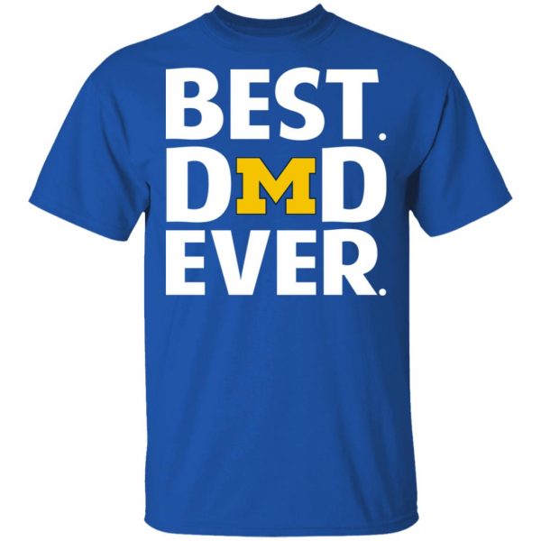 Michigan Wolverines Best Dad Ever T-Shirts 4