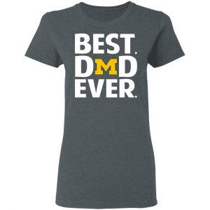 Michigan Wolverines Best Dad Ever T-Shirts 18