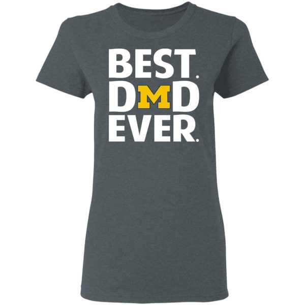 Michigan Wolverines Best Dad Ever T-Shirts 6