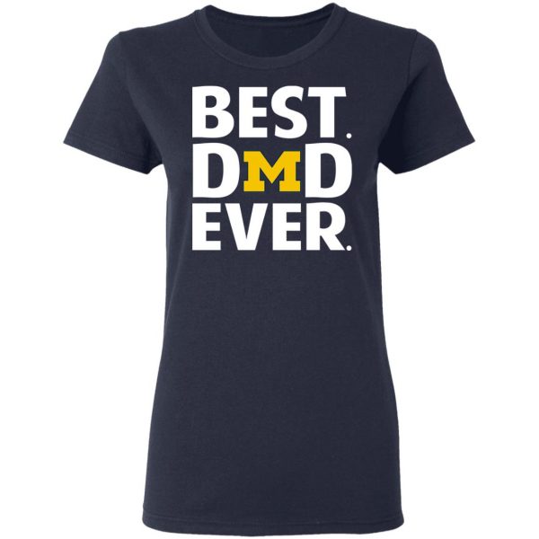 Michigan Wolverines Best Dad Ever T-Shirts 7