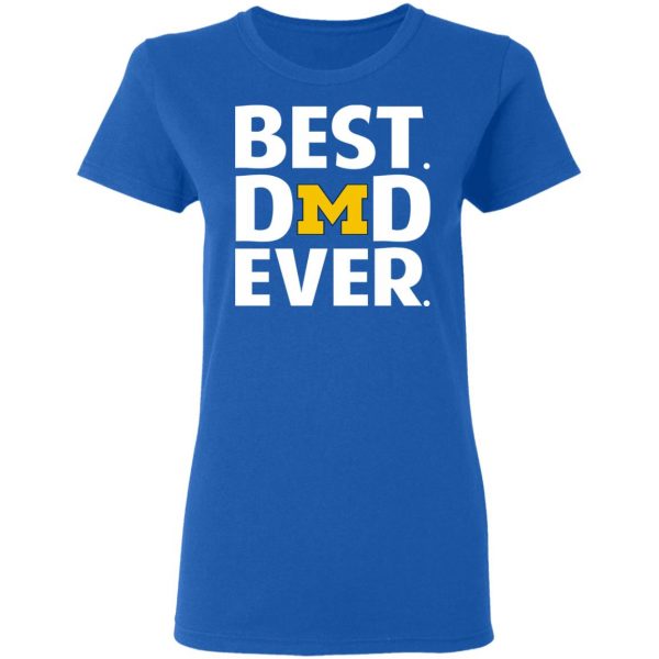 Michigan Wolverines Best Dad Ever T-Shirts 8