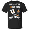 Life Is Better In Flip Flops With Jack Daniel’s T-Shirts Apparel