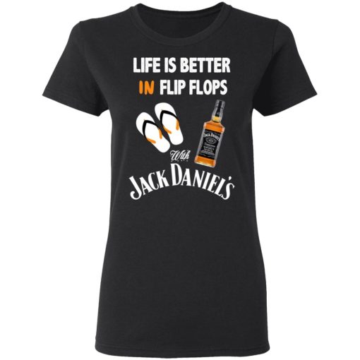 Life Is Better In Flip Flops With Jack Daniel’s T-Shirts - Image 5