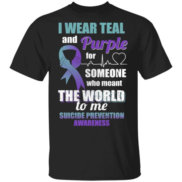 I Wear Teal And Purple For Someone Who Meant The World To Me Suicide Prevention Awareness T-Shirts 1