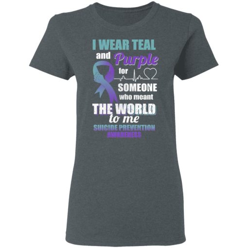 I Wear Teal And Purple For Someone Who Meant The World To Me Suicide Prevention Awareness T-Shirts 6