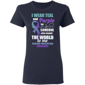 I Wear Teal And Purple For Someone Who Meant The World To Me Suicide Prevention Awareness T-Shirts 19