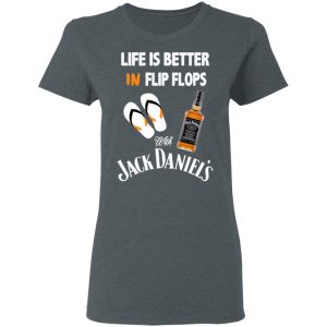 Life Is Better In Flip Flops With Jack Daniel’s T-Shirts 18