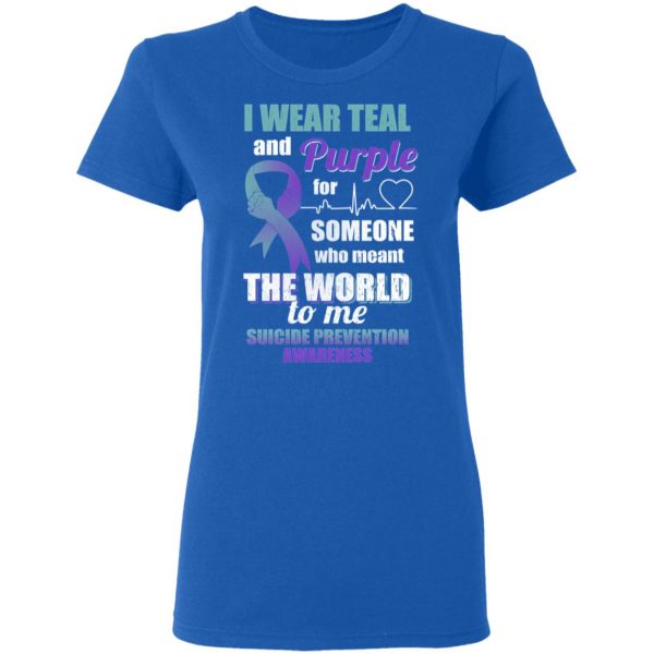 I Wear Teal And Purple For Someone Who Meant The World To Me Suicide Prevention Awareness T-Shirts 8