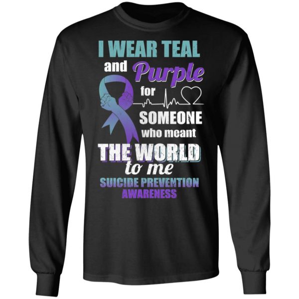 I Wear Teal And Purple For Someone Who Meant The World To Me Suicide Prevention Awareness T-Shirts 9