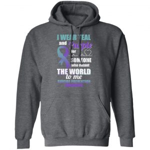 I Wear Teal And Purple For Someone Who Meant The World To Me Suicide Prevention Awareness T-Shirts 24