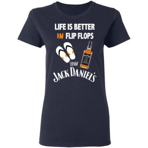 Life Is Better In Flip Flops With Jack Daniel’s T-Shirts 19