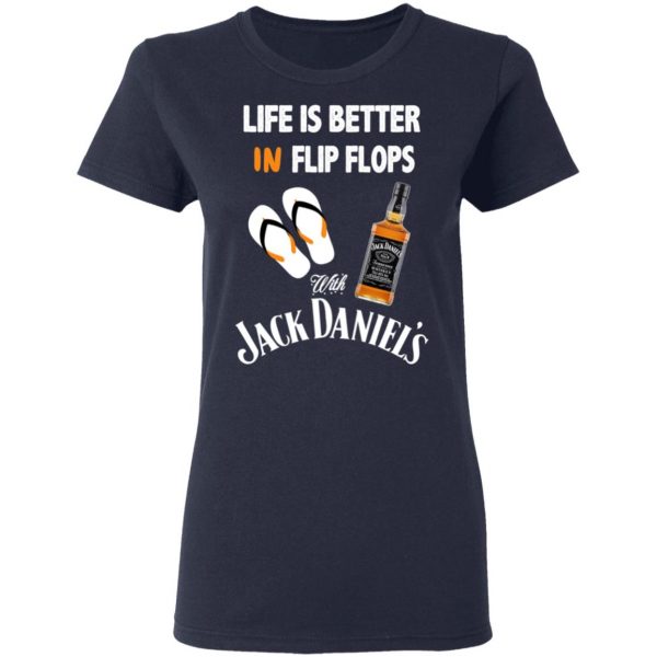 Life Is Better In Flip Flops With Jack Daniel’s T-Shirts 7