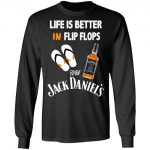 Life Is Better In Flip Flops With Jack Daniel’s T-Shirts 21