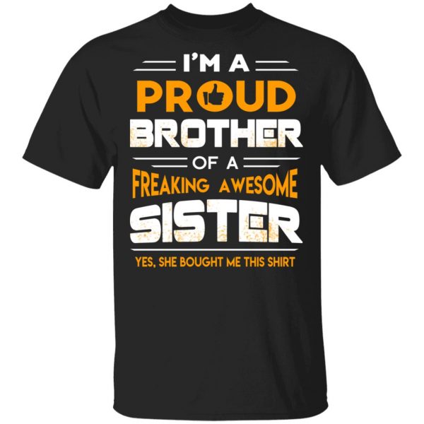 I Am A Proud Brother Of A Freaking Awesome Sister T-Shirts 1