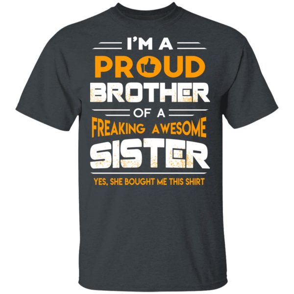 I Am A Proud Brother Of A Freaking Awesome Sister T-Shirts 2