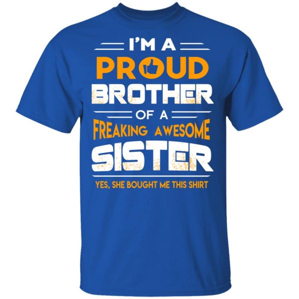 I Am A Proud Brother Of A Freaking Awesome Sister T-Shirts 4