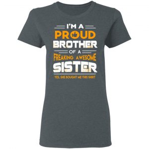 I Am A Proud Brother Of A Freaking Awesome Sister T-Shirts 18