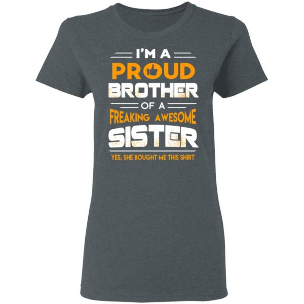 I Am A Proud Brother Of A Freaking Awesome Sister T-Shirts 6