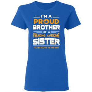 I Am A Proud Brother Of A Freaking Awesome Sister T-Shirts 20