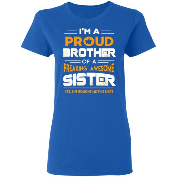 I Am A Proud Brother Of A Freaking Awesome Sister T-Shirts 8