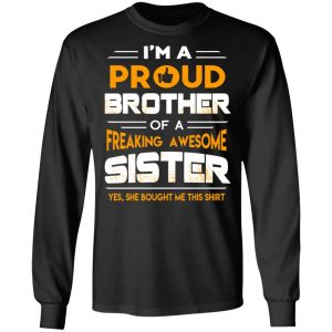 I Am A Proud Brother Of A Freaking Awesome Sister T-Shirts 21
