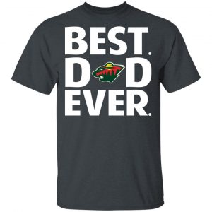 Minnesota Wild Best Dad Ever T-Shirts Sports 2