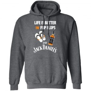 Life Is Better In Flip Flops With Jack Daniel’s T-Shirts 24