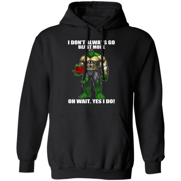 I Don’t Always Go Beast Mode Oh Wait Yes I Do New Orleans Saints Hulk T-Shirts 10
