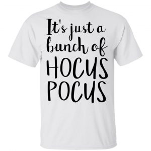 Hocus Pocus It’s Just A Bunch Of Hocus Pocus T-Shirts 13