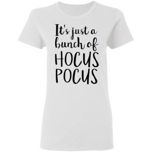 Hocus Pocus It’s Just A Bunch Of Hocus Pocus T-Shirts 16
