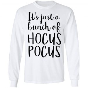 Hocus Pocus It’s Just A Bunch Of Hocus Pocus T-Shirts 19