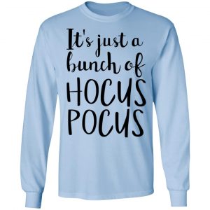 Hocus Pocus It’s Just A Bunch Of Hocus Pocus T-Shirts 20