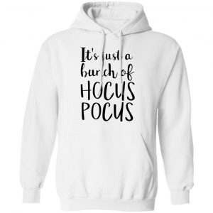 Hocus Pocus It’s Just A Bunch Of Hocus Pocus T-Shirts 22