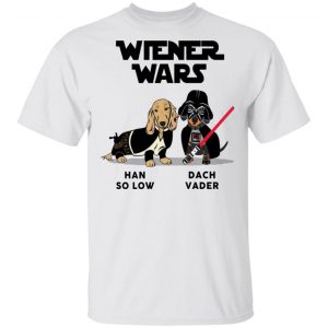 Dachshund Star Wars Shirts Wiener Wars Han So Low Dach Vader T-Shirts Movie 2