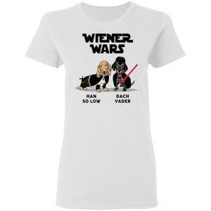 Dachshund Star Wars Shirts Wiener Wars Han So Low Dach Vader T-Shirts 5