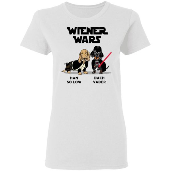 Dachshund Star Wars Shirts Wiener Wars Han So Low Dach Vader T-Shirts 2