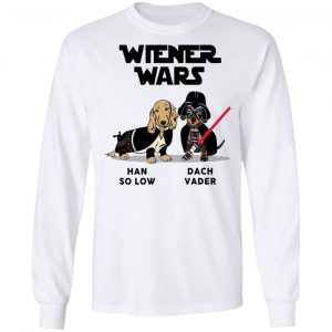 Dachshund Star Wars Shirts Wiener Wars Han So Low Dach Vader T-Shirts 6