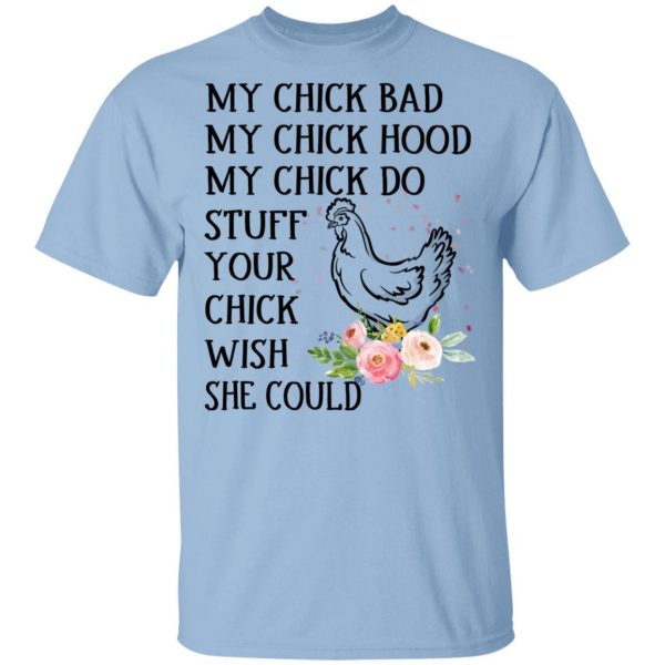My Chick Bad My Chick Hood My Chick Do Funny Chicken T-Shirts 1