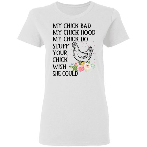 My Chick Bad My Chick Hood My Chick Do Funny Chicken T-Shirts 3
