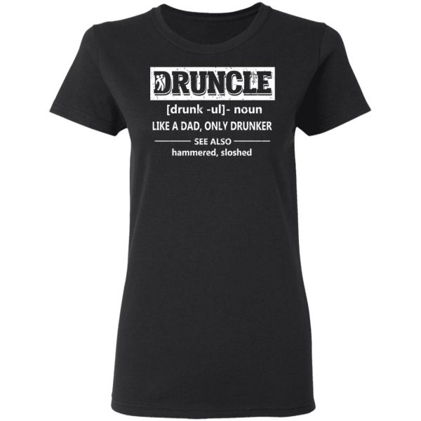 Funny Druncle Noun Definition Drunk Drunker Uncle T-Shirts 5