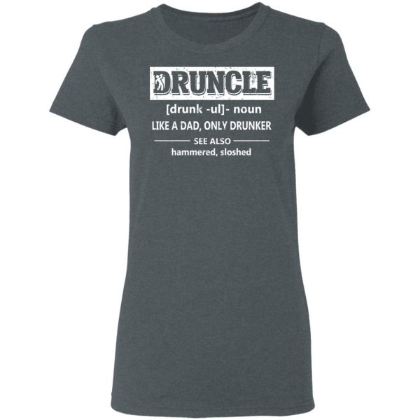 Funny Druncle Noun Definition Drunk Drunker Uncle T-Shirts 6