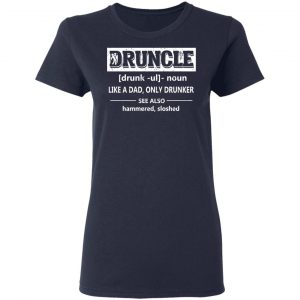Funny Druncle Noun Definition Drunk Drunker Uncle T-Shirts 19