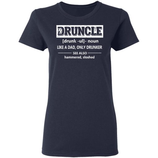 Funny Druncle Noun Definition Drunk Drunker Uncle T-Shirts - Image 7