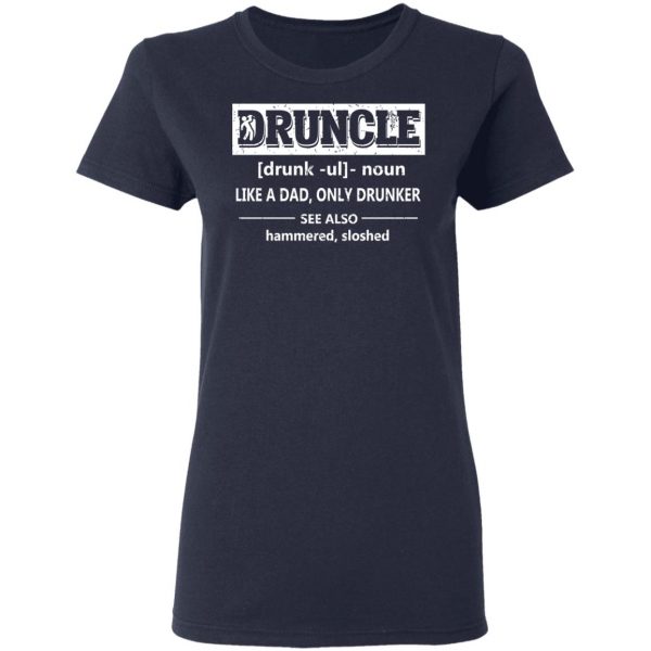 Funny Druncle Noun Definition Drunk Drunker Uncle T-Shirts 7