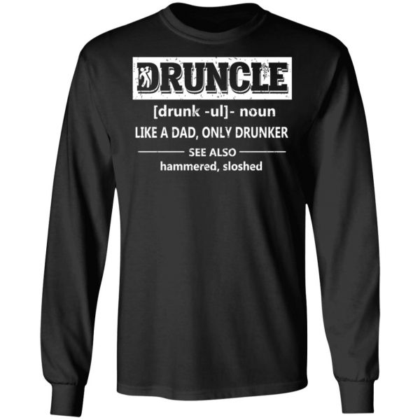 Funny Druncle Noun Definition Drunk Drunker Uncle T-Shirts 9