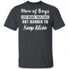 Mom Of Boys Less Drama Than Girls But Harder To Keep Alive T-Shirts Apparel