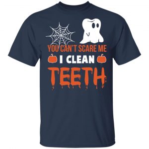 You Can’t Scare Me I Clean Teeth Dentist Halloween T-Shirts 15