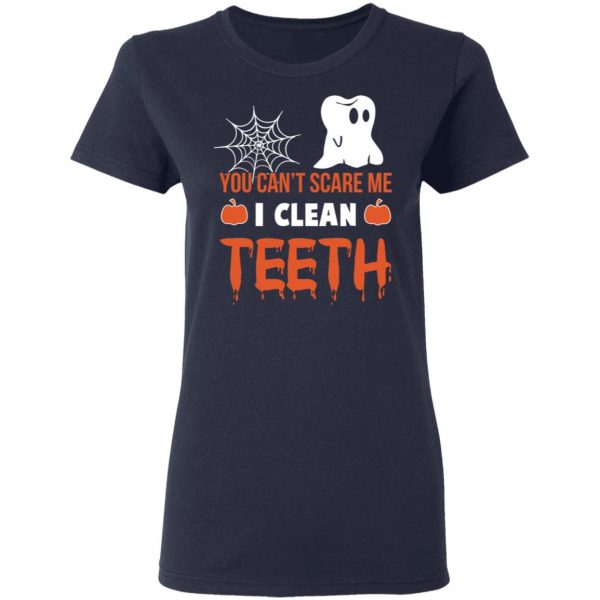 You Can’t Scare Me I Clean Teeth Dentist Halloween T-Shirts 7
